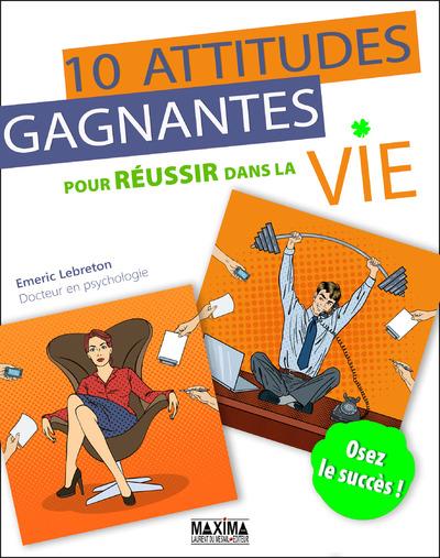 10 ATTITUDES GAGNANTES POUR RÉUSSIR