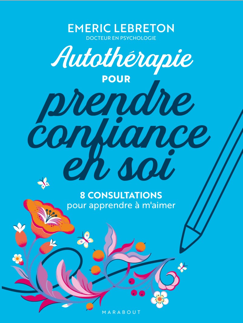 Autothérapie pour prendre confiance en soi: 8 consultations pour apprendre à m'aimer