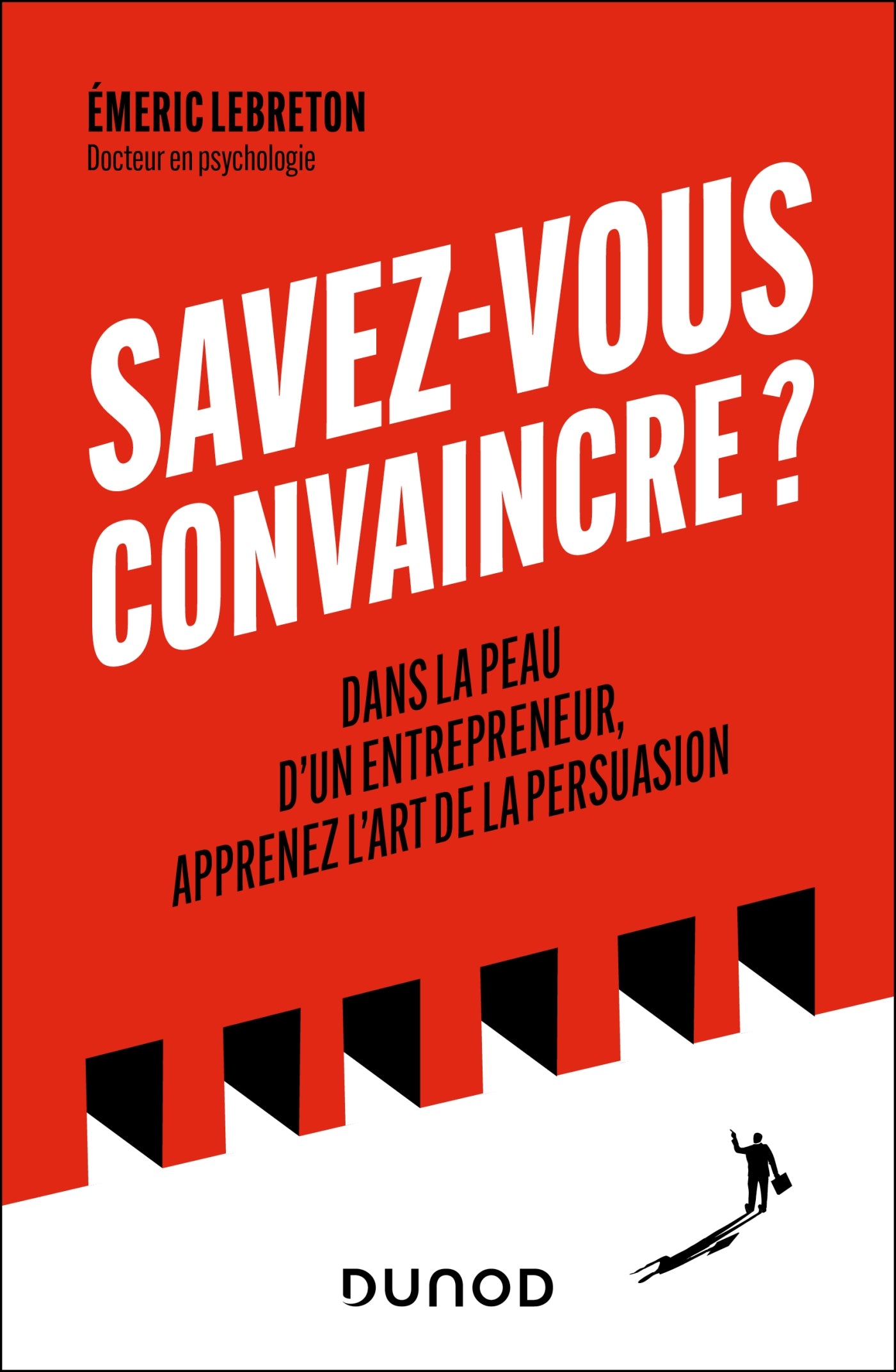 SAVEZ-VOUS CONVAINCRE ? - Dans la peau d'un entrepreneur, apprenez l'art de la persuasion