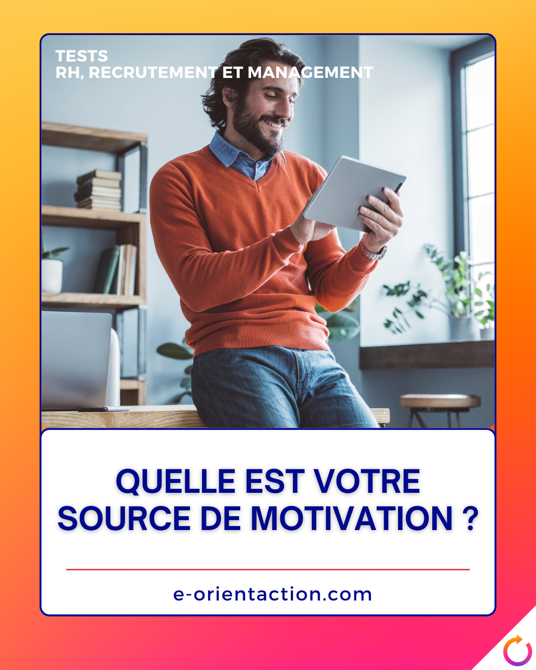 Quelle est votre source de motivation ?