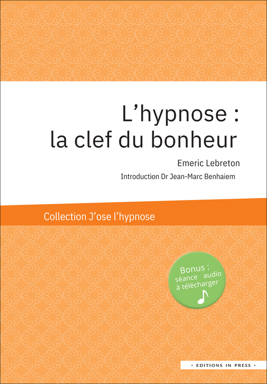 L'HYPNOSE : LA CLEF DU BONHEUR