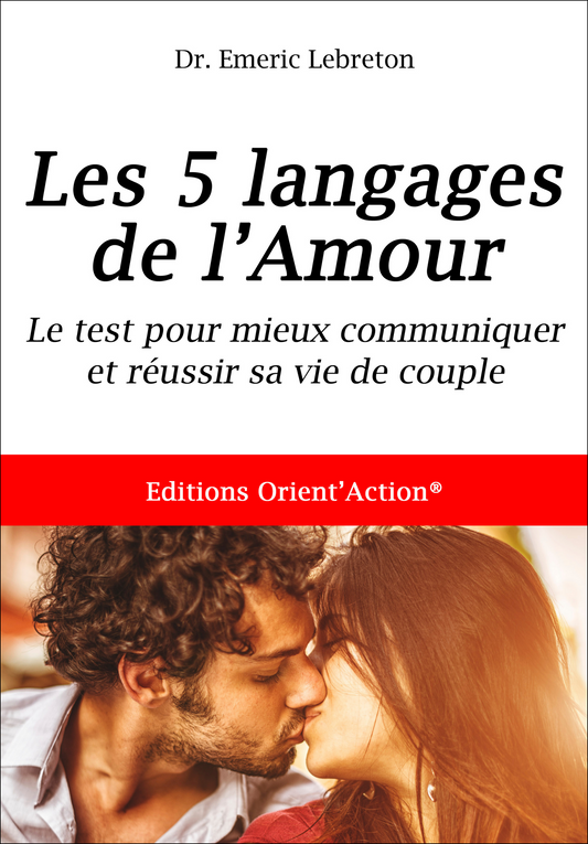 TEST DES 5 LANGAGES DE L'AMOUR : MIEUX COMMUNIQUER POUR RÉUSSIR VOTRE VIE DE COUPLE