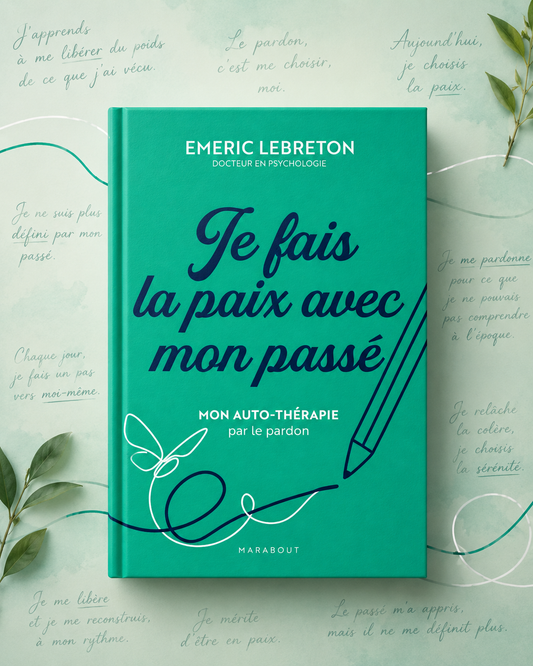 JE FAIS LA PAIX AVEC MON PASSÉ - Pardonner pour se libérer