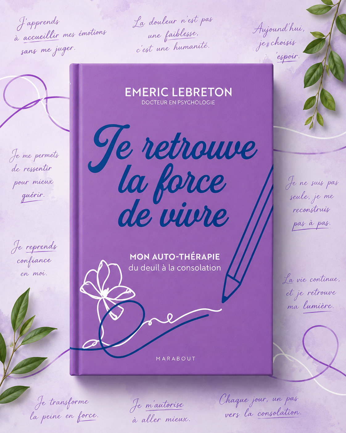 JE RETROUVE LA FORCE DE VIVRE - un livre pour traverser le deuil et se reconstruire avec douceur