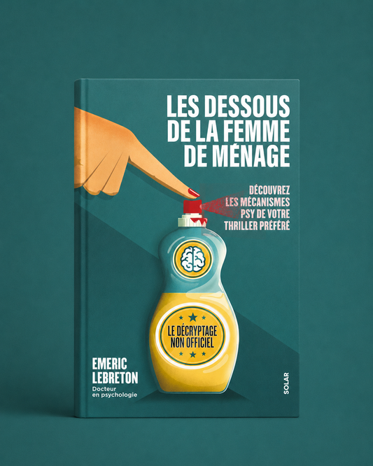 LES DESSOUS DE LA FEMME DE MÉNAGE – Comprendre les mécanismes de manipulation et décrypter les relations toxiques