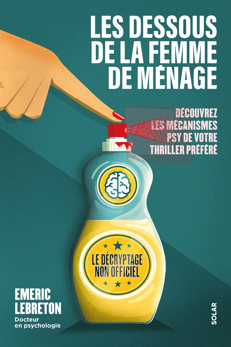 LES DESSOUS DE LA FEMME DE MÉNAGE – Comprendre les mécanismes de manipulation et décrypter les relations toxiques